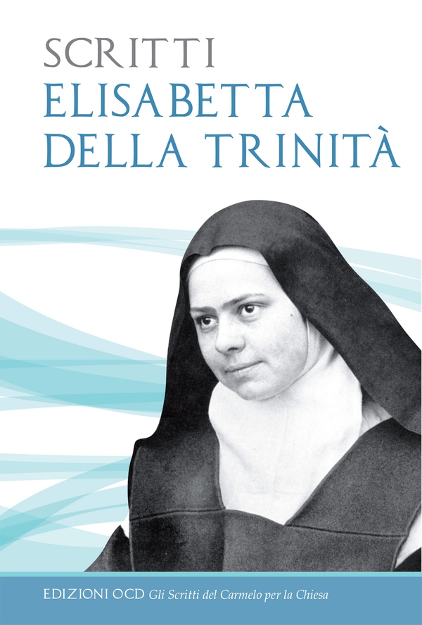 Scritti. Elisabetta della Trinità - Librerie.coop Scritti. Elisabetta della Trinità - Librerie.coop