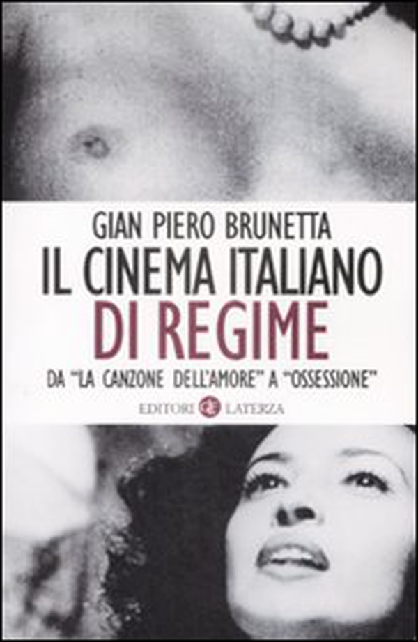 Il cinema italiano di regime. Da «La canzone dell'amore» a «Ossessione». 1929-1945 - Librerie.coop Il cinema italiano di regime. Da «La canzone dell'amore» a «Ossessione». 1929-1945 - Librerie.coop