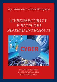 Cybersecurity e bugs dei sistemi integrati. Individuazione bugs informatici ed energetici - Librerie.coop