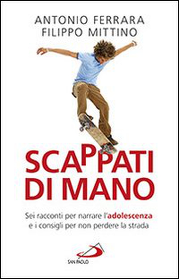 Scappati di mano. Sei racconti per narrare l'adolescenza e i consigli per non perdere la strada - Librerie.coop Scappati di mano. Sei racconti per narrare l'adolescenza e i consigli per non perdere la strada - Librerie.coop