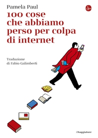 100 cose che abbiamo perso per colpa di internet - Librerie.coop 100 cose che abbiamo perso per colpa di internet - Librerie.coop