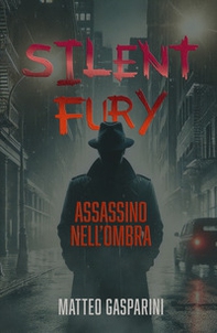 Silent fury. Assassino nell'ombra - Librerie.coop