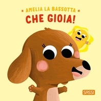 Amelia la bassotta. Che gioia! - Librerie.coop