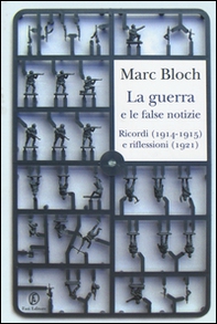 La guerra e le false notizie. Ricordi (1914-1915) e riflessioni (1921) - Librerie.coop