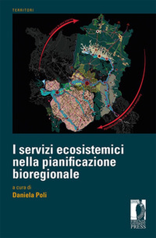 I servizi ecosistemici nella pianificazione bioregionale - Librerie.coop I servizi ecosistemici nella pianificazione bioregionale - Librerie.coop