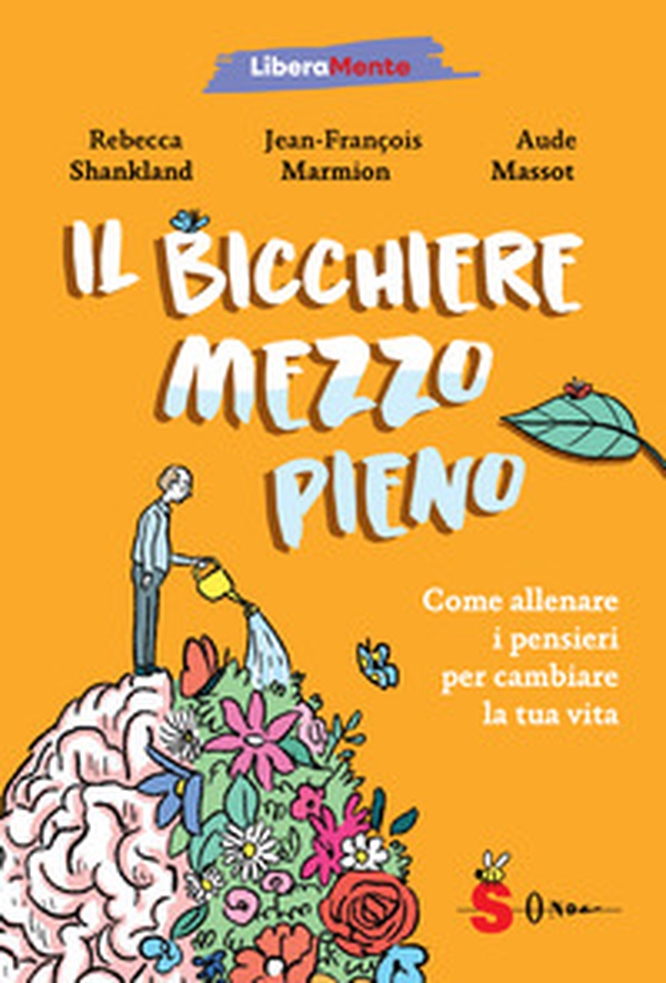 Il bicchiere mezzo pieno. Come allenare i pensieri per cambiare la tua vita - Librerie.coop Il bicchiere mezzo pieno. Come allenare i pensieri per cambiare la tua vita - Librerie.coop