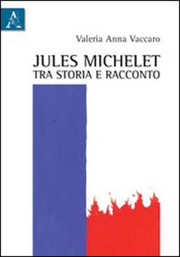 Jules Michelet tra storia e racconto - Librerie.coop Jules Michelet tra storia e racconto - Librerie.coop