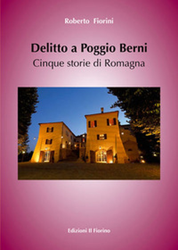 Delitto a Poggio Berni. Cinque storie di Romagna - Librerie.coop Delitto a Poggio Berni. Cinque storie di Romagna - Librerie.coop
