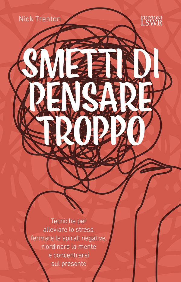 Smetti di pensare troppo - Librerie.coop Smetti di pensare troppo - Librerie.coop