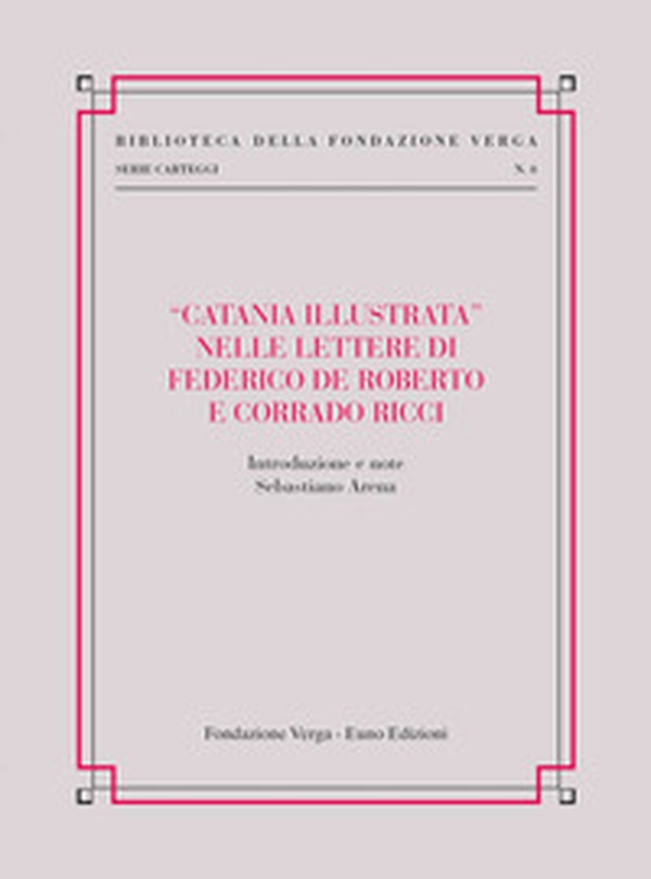 «Catania illustrata» nelle lettere di Federico De Roberto e Corrado Ricci - Librerie.coop «Catania illustrata» nelle lettere di Federico De Roberto e Corrado Ricci - Librerie.coop