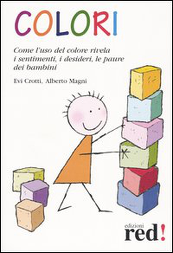 Colori. Come l'uso del colore rivela i sentimenti, i desideri, le paure dei bambini - Librerie.coop Colori. Come l'uso del colore rivela i sentimenti, i desideri, le paure dei bambini - Librerie.coop