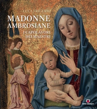Madonne ambrosiane. I capolavori dei maestri - Librerie.coop
