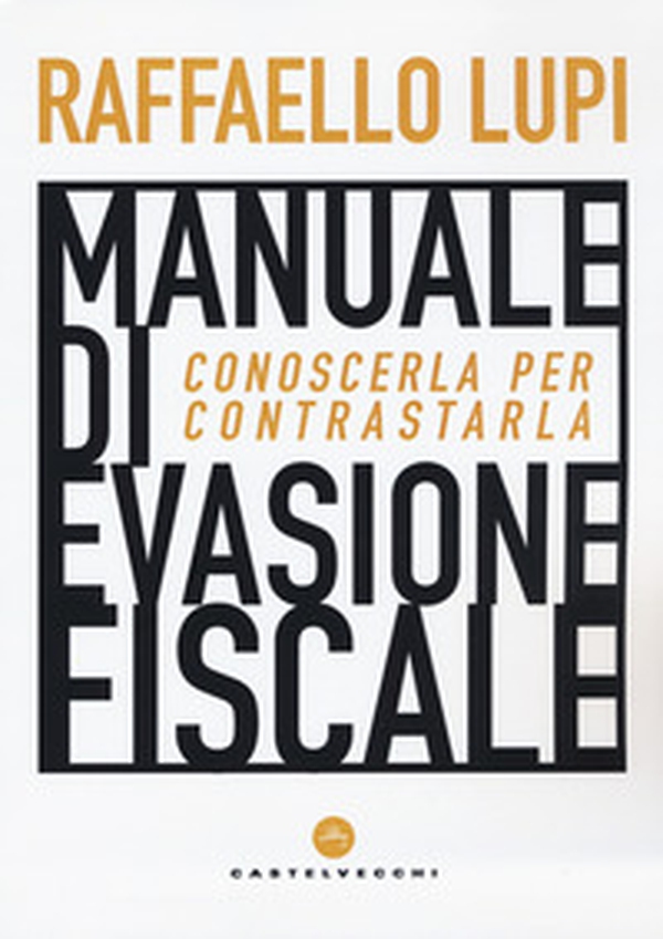 Manuale di evasione fiscale. Conoscerla per contrastarla - Librerie.coop Manuale di evasione fiscale. Conoscerla per contrastarla - Librerie.coop