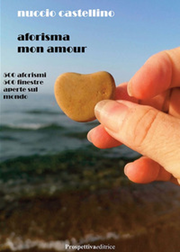 Aforisma mon amour. 500 aforismi 500 finestre aperte sul mondo - Librerie.coop Aforisma mon amour. 500 aforismi 500 finestre aperte sul mondo - Librerie.coop