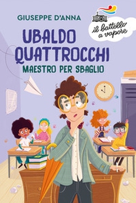 Ubaldo Quattrocchi, maestro per sbaglio - Librerie.coop