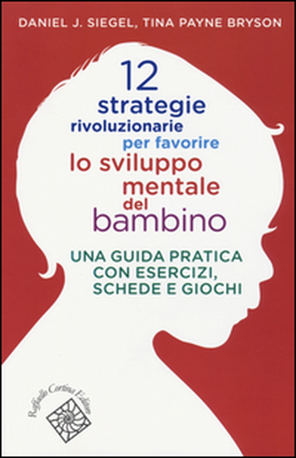 12 strategie rivoluzionarie per favorire lo sviluppo mentale del bambino. Una guida pratica con esercizi, schede e giochi - Librerie.coop 12 strategie rivoluzionarie per favorire lo sviluppo mentale del bambino. Una guida pratica con esercizi, schede e giochi - Librerie.coop