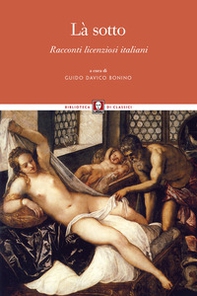 Là sotto. Racconti licenziosi italiani - Librerie.coop