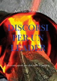 Discorsi per un leader. Trecento parole per dire tutto in politica - Librerie.coop