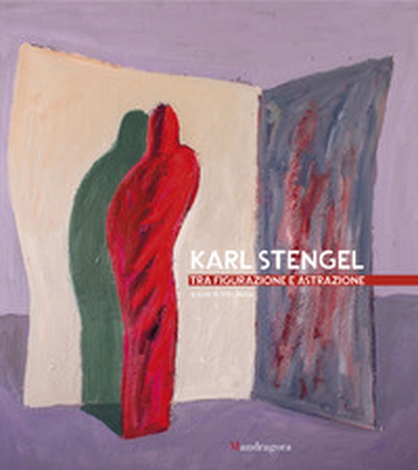Karl Stengel. Tra figurazione e astrazione - Librerie.coop Karl Stengel. Tra figurazione e astrazione - Librerie.coop