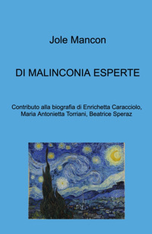 Di malinconia esperte. Contributo alla biografia di Enrichetta Caracciolo, Maria Antonietta Torriani, Beatrice Speraz - Librerie.coop Di malinconia esperte. Contributo alla biografia di Enrichetta Caracciolo, Maria Antonietta Torriani, Beatrice Speraz - Librerie.coop
