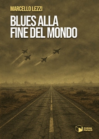Blues alla fine del mondo - Librerie.coop