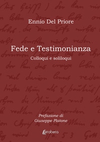 Fede e testimonianza. Colloqui e soliloqui - Librerie.coop