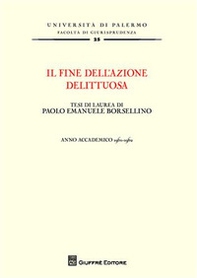 Il fine dell'azione delittuosa. Tesi di laurea di Paolo Emanuele Borsellino. Anno accademico 1961-1962 - Librerie.coop