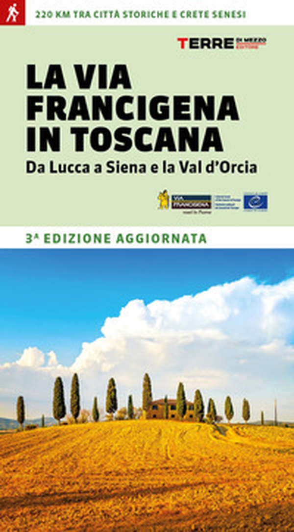 La via Francigena in Toscana. Da Lucca a Siena e la Val d'Orcia - Librerie.coop
