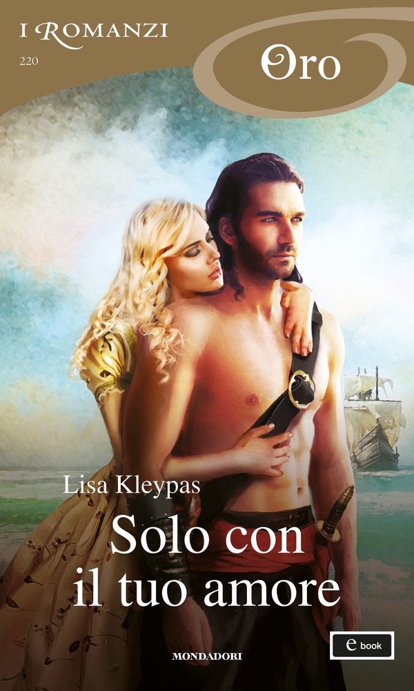 Solo con il tuo amore (I Romanzi Oro) - Librerie.coop Solo con il tuo amore (I Romanzi Oro) - Librerie.coop