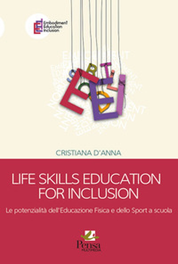 Life skills education for inclusion. Le potenzialità dell'educazione fisica e dello sport a scuola - Librerie.coop Life skills education for inclusion. Le potenzialità dell'educazione fisica e dello sport a scuola - Librerie.coop