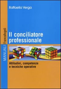 Il conciliatore professionale. Attitudini, competenze e tecniche operative - Librerie.coop