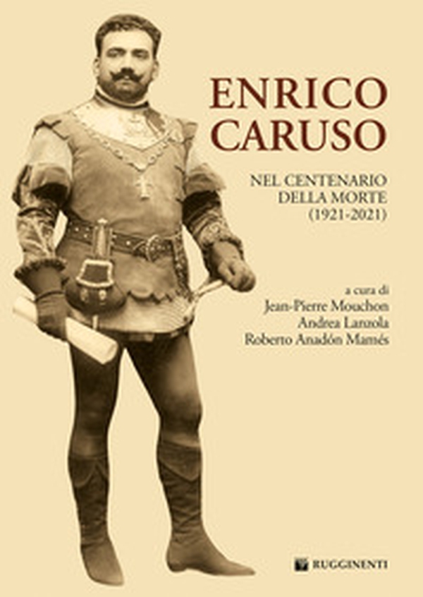Enrico Caruso nel centenario della morte (1921-2021) - Librerie.coop Enrico Caruso nel centenario della morte (1921-2021) - Librerie.coop
