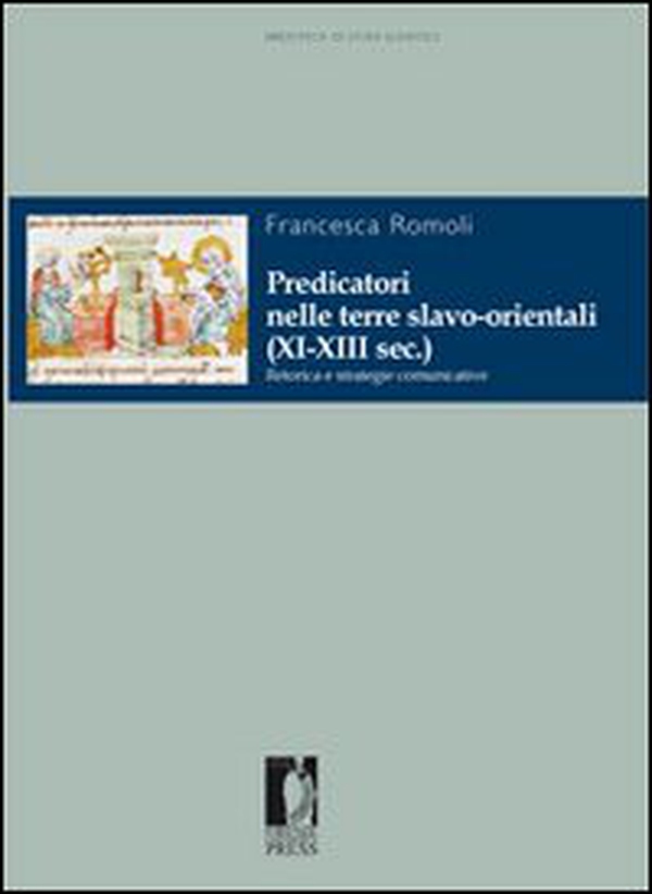 Predicatori nelle terre slavo-orientali (XI-XIII sec.). Retorica e strategie comunicative - Librerie.coop