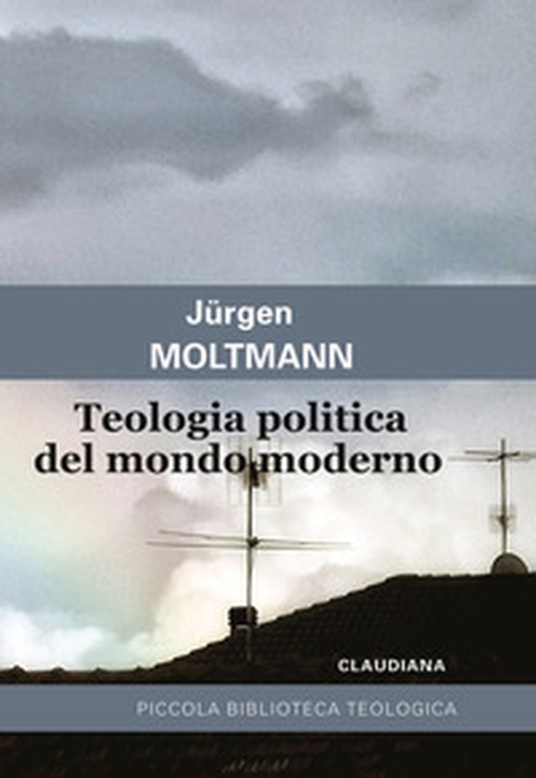 Teologia politica del mondo moderno - Librerie.coop Teologia politica del mondo moderno - Librerie.coop
