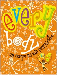 Everybody. Un corpo mi hai preparato (Eb 10,5). Oratorio estivo 2013 - Librerie.coop Everybody. Un corpo mi hai preparato (Eb 10,5). Oratorio estivo 2013 - Librerie.coop