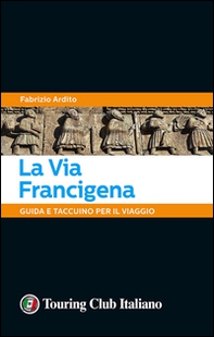 La via Francigena. 45 giorni a piedi tra natura, arte e sapori - Librerie.coop La via Francigena. 45 giorni a piedi tra natura, arte e sapori - Librerie.coop