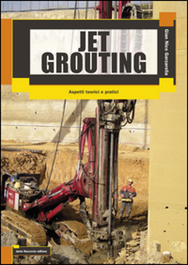 Jet grouting. Aspetti teorici e pratici - Librerie.coop Jet grouting. Aspetti teorici e pratici - Librerie.coop