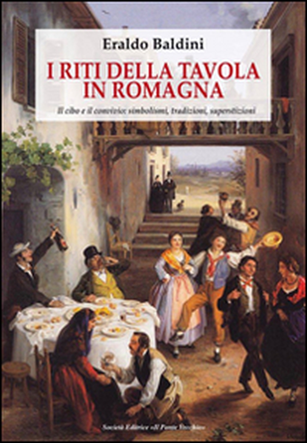 I riti della tavola in Romagna. Il cibo e il convivio: simbolismo, tradizioni, superstizioni - Librerie.coop I riti della tavola in Romagna. Il cibo e il convivio: simbolismo, tradizioni, superstizioni - Librerie.coop