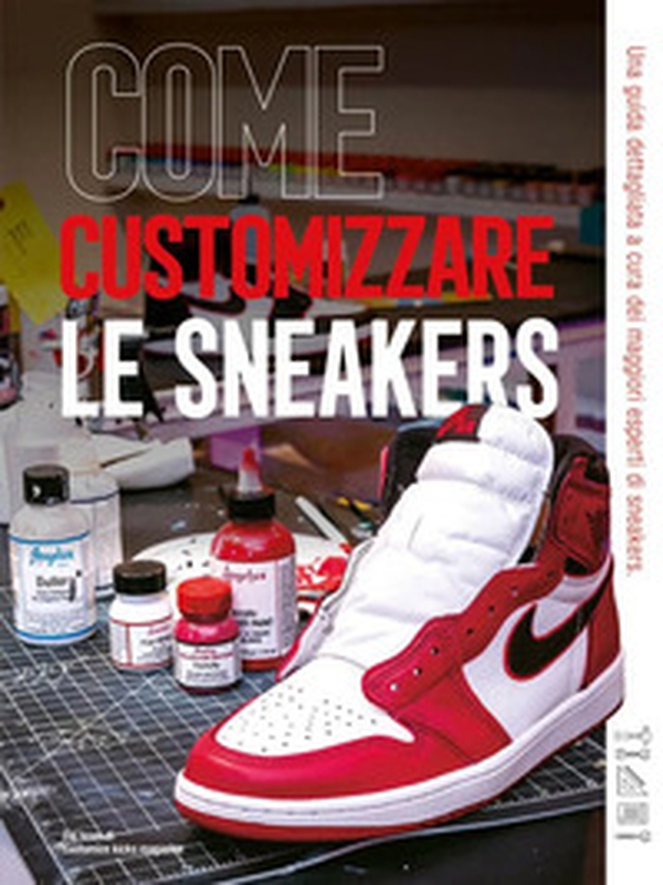 Come customizzare le sneakers - Librerie.coop Come customizzare le sneakers - Librerie.coop