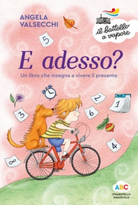 E adesso? Un libro che insegna a vivere il presente - Librerie.coop