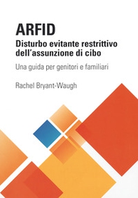 ARFID Disturbo evitante restrittivo dell'assunzione di cibo. Una guida per genitori e familiari - Librerie.coop ARFID Disturbo evitante restrittivo dell'assunzione di cibo. Una guida per genitori e familiari - Librerie.coop