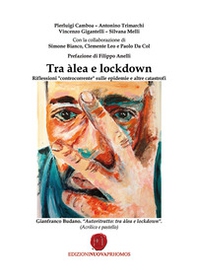Tra àlea e lockdown. Riflessioni «controcorrente» sulle epidemie e altre catastrofi - Librerie.coop