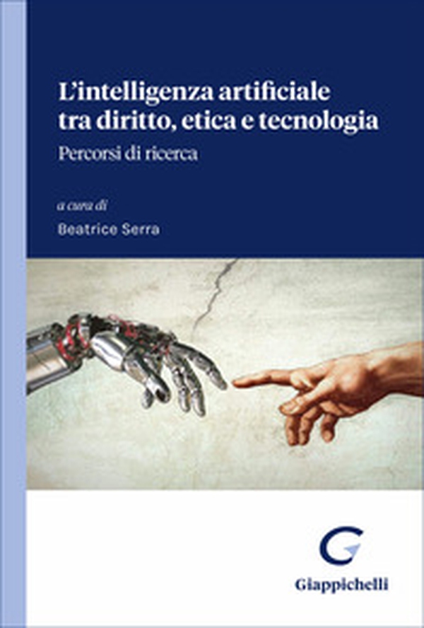 L'intelligenza artificiale tra diritto, etica e tecnologia. Percorsi di ricerca - Librerie.coop