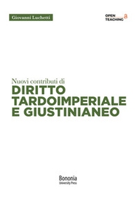 Nuovi contributi di diritto tardoimperiale e giustinianeo - Librerie.coop