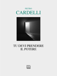 Tu devi prendere il potere - Librerie.coop
