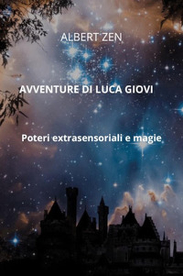 Avventure di Luca Giovi. Poteri extrasensoriali e magie - Librerie.coop Avventure di Luca Giovi. Poteri extrasensoriali e magie - Librerie.coop