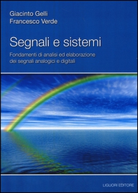 Segnali e sistemi. Fondamenti di analisi ed elaborazione dei segnali analogici e digitali - Librerie.coop Segnali e sistemi. Fondamenti di analisi ed elaborazione dei segnali analogici e digitali - Librerie.coop