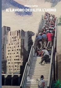 Il lavoro debilita l'uomo - Librerie.coop