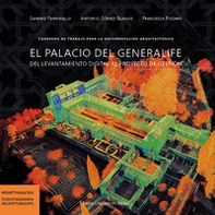 El palacio del generalife del levantamiento digital al proyecto de gestión. Cuaderno de trabajo para la documentación arquitectónica - Librerie.coop
