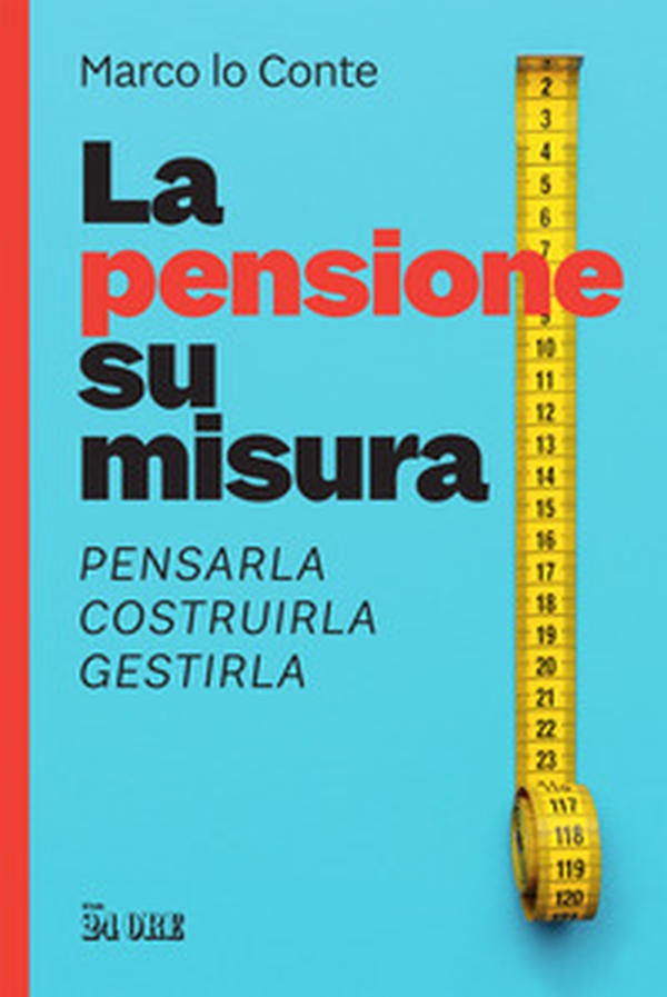 La pensione su misura. Pensarla, costruirla, gestirla - Librerie.coop La pensione su misura. Pensarla, costruirla, gestirla - Librerie.coop
